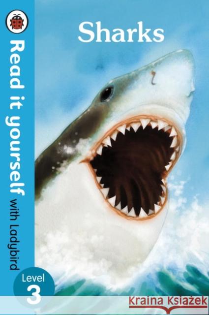 Sharks - Read it yourself with Ladybird: Level 3 (non-fiction)   9780723295129 LADYBIRD BOOKS
