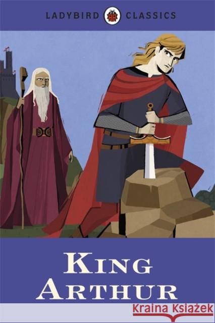 Ladybird Classics: King Arthur Desmond Dunkerley 9780723295600