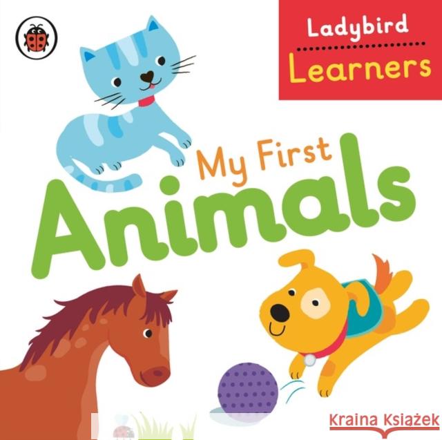 My First Animals: Ladybird Learners   9780723297086 LADYBIRD BOOKS