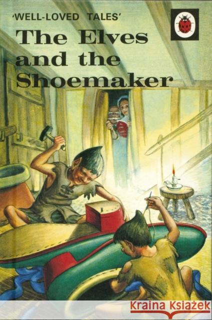 Well-Loved Tales: The Elves and the Shoemaker Vera Southgate 9780723297567