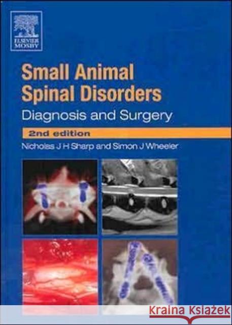 Small Animal Spinal Disorders: Diagnosis and Surgery Sharp, Nicholas J. H. 9780723432098 Mosby Elsevier Health Science