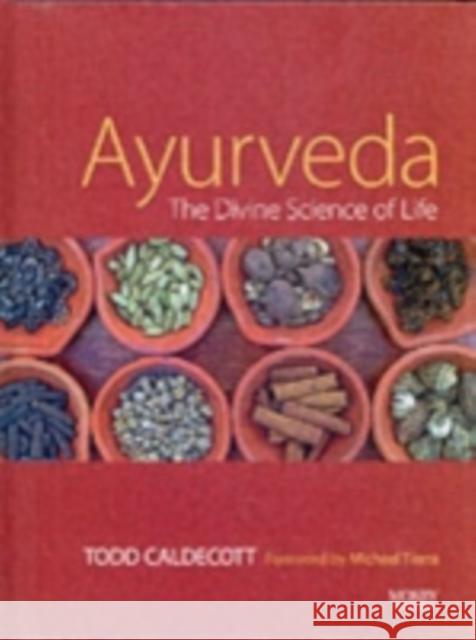 Ayurveda: The Divine Science of Life Caldecott, Todd 9780723434108 C.V. Mosby