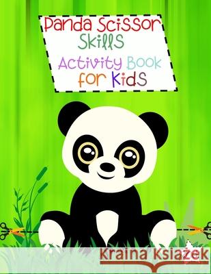 Panda Scissor Skills Activity Book for Kids: Cutting Practice for Preschoolers Boys and Girls Panda Coloring Book Scissor Skills for Kids Yoneli, Beth 9780725031114 Eugenia Dodon