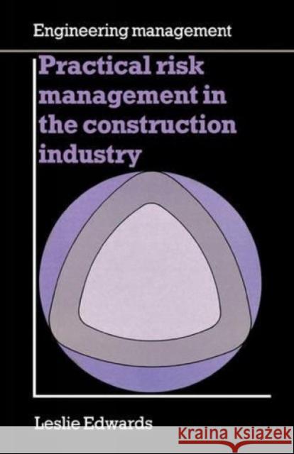 Practical Risk Management in the Construction Industry Edwards, Leslie 9780727720641 Telford