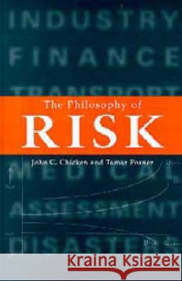 The Philosophy of Risk John C Chicken, Tamar Posner 9780727726667