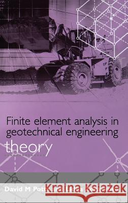 Finite Element Analysis in Geotechnical Engineering: Theory (Vol 1) Potts, David M. 9780727727534