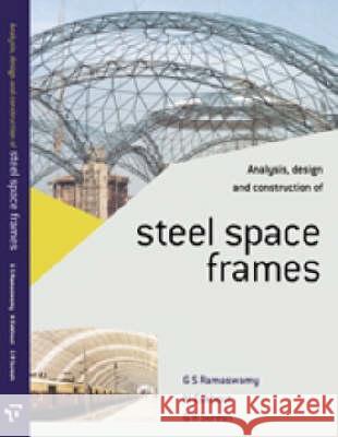 Analysis, Design and Construction of Steel Space Frames  9780727730145 Thomas Telford Ltd