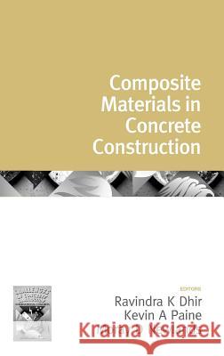 Composite Materials in Concrete Construction R. K. Dhir K. A. Paine M. D. Newlands 9780727731746 Thomas Telford