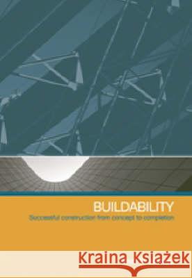 Buildability: Successful construction from concept to completion Trevor Holroyd 9780727732071