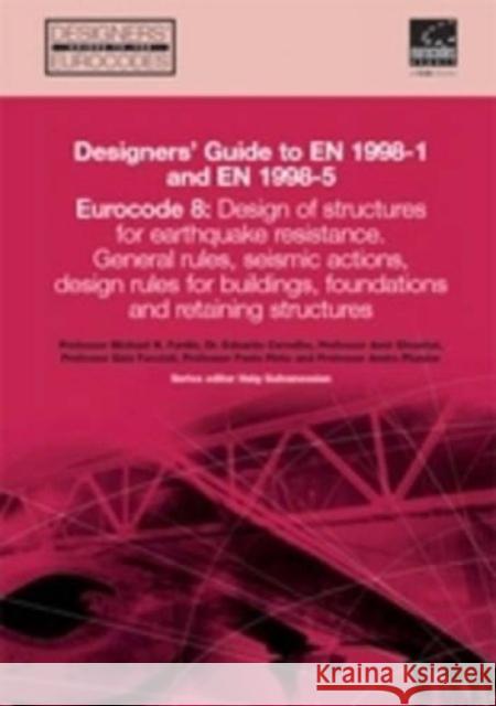 Designers' Guide to Eurocode 8: Design of buildings for earthquake resistance: General rules, seismic actions and rules for buildings, foundations, retaining structures and geotechnical aspects. EN 19 Michael N Fardis, Eduardo Carvalho, Amr S Elnashai, Ezio Faccioli, Paolo Pinto, Andre Plumier, Michael N Fardis, Haig Gu 9780727733481 ICE Publishing