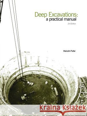 Deep Excavations Second edition: A Practical Manual Malcolm John Puller 9780727734594