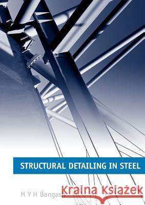 Structural Detailing in Steel M Y H Bangash 9780727734761