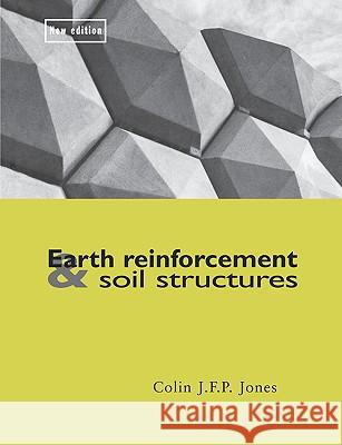 Earth Reinforcement & Soil Structures Colin, JFP Jones 9780727734891