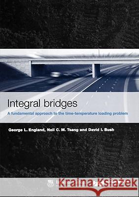 Integral Bridges George L. England Neil C. M. Tsang David I. Bush 9780727735416