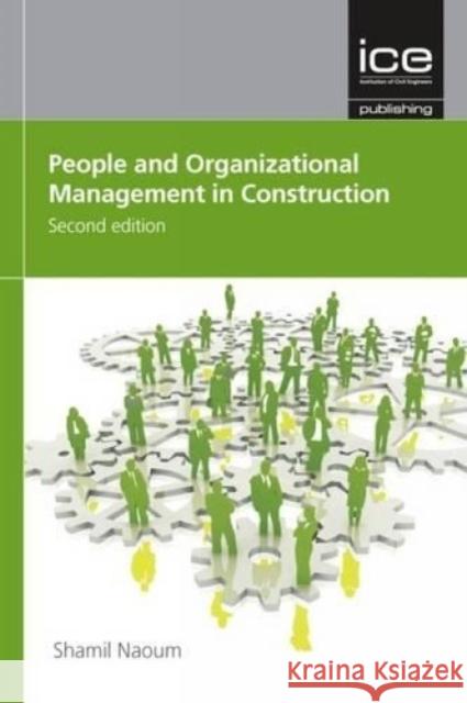 People and Organizational Management in Construction Shamil Naoum 9780727741516