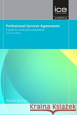 Professional Services Agreements Second edition: A Guide for Construction Professionals D. Rachel Barnes 9780727741585 ICE Publishing