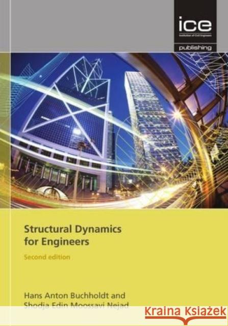 Structural Dynamics for Engineers Hans Anton Buchholdt, Edin Moossavi Nejad 9780727741769 ICE Publishing