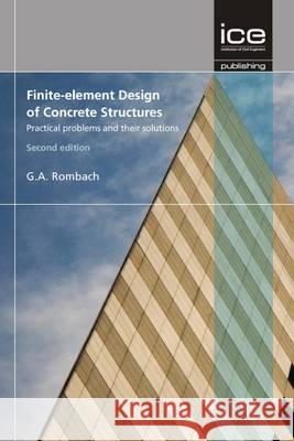 Finite-Element Design of Concrete Structures: Practical Problems and their Solutions Guenter A. Rombach 9780727741899 ICE Publishing