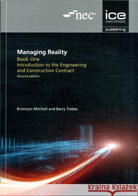 Managing Reality series, Second edition : A Practical Guide to Applying NEC3 Barry Trebes 9780727757166