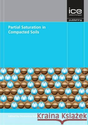 Partial Saturation in Compacted Soils: Geotechnique Symposium in Print 2011 Domenico Gallipoli 9780727757753