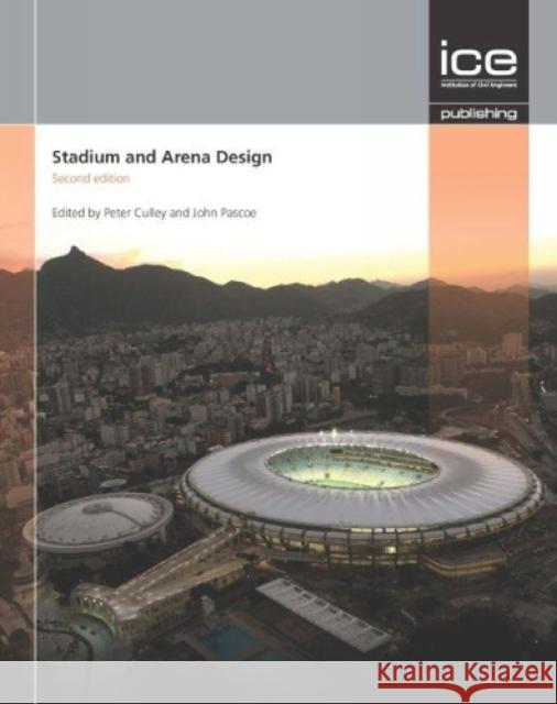 Stadium and Arena Design : Stadium Engineering Second edition Peter Culley 9780727757906 ICE Publishing