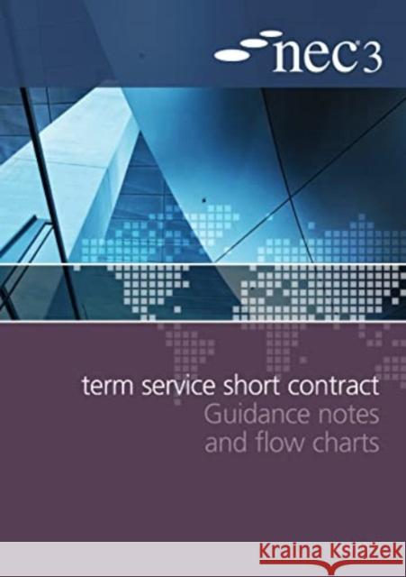NEC3 Term Service Short Contract Guidance Notes and Flow Charts NEC 9780727759290 ICE Publishing