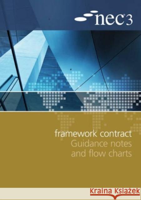 NEC3 Framework Contract Guidance Notes and Flow Charts NEC 9780727759399 ICE Publishing