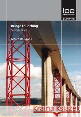 Bridge Launching Marco Rosignoli   9780727759979 ICE Publishing