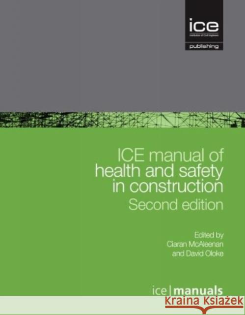 ICE Manual of Health and Safety in Construction Ciaran McAleenan   9780727760104 ICE Publishing