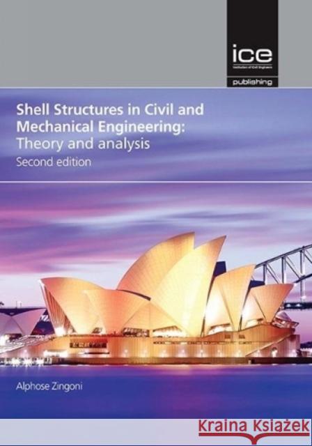 Shell Structures in Civil and Mechanical Engineering, Second edition: Theory and analysis Alphose Zingoni 9780727760289 ICE Publishing