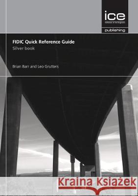 FIDIC Quick Reference Guide: Silver Book Brian Barr 9780727760388 ICE Publishing