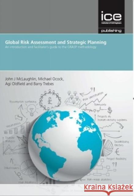 Global Risk Assessment and Strategic Planning John J. McLaughlin Michael Ocock Agi Oldfield 9780727760944