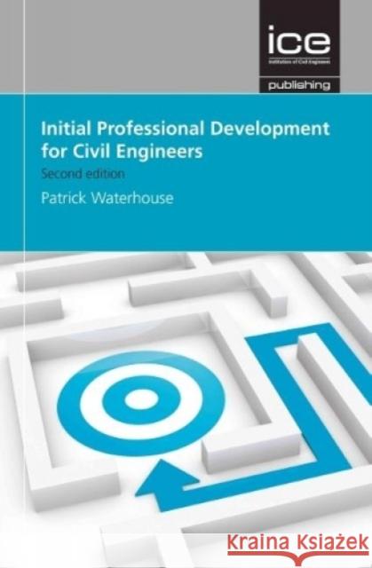 Initial Professional Development for Civil Engineers Patrick Waterhouse 9780727760982