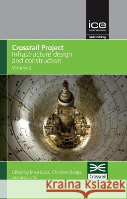 Crossrail Project: Infrastructure Design and Construction - Volume 2 CrossRail   9780727761026