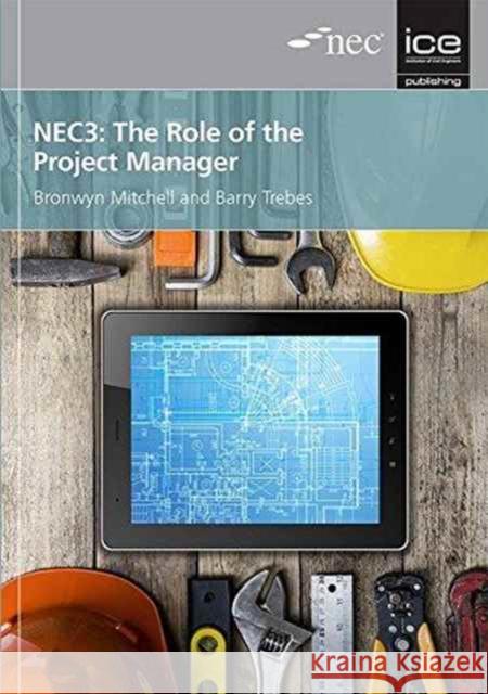 NEC3: The Role of the Project Manager Barry Trebes 9780727761354