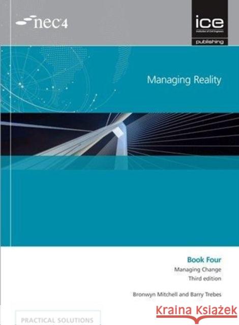 Managing Reality, Third edition. Book 4:  Managing change Bronwyn Mitchell 9780727761880 ICE Publishing
