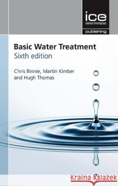 BASIC WATER TREATMENT SIXTH EDITION  BINNIE, CHRISTOPHER 9780727763341