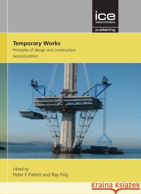 Temporary Works, Second edition Peter Pallett 9780727763389 ICE Publishing