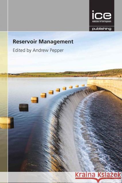 Reservoir Management Andrew Pepper   9780727763570 ICE Publishing
