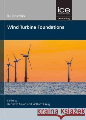 Wind Turbine Foundations Kenneth Gavin   9780727763969 ICE Publishing