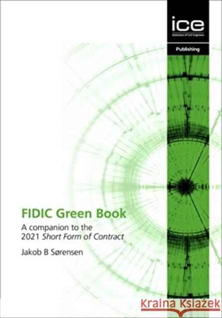FIDIC Green Book Jakob B. Sørensen 9780727766298 Emerald Publishing Limited