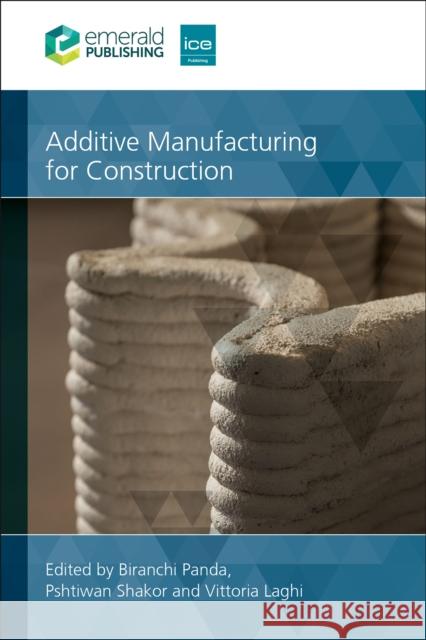Additive Manufacturing for Construction  9780727766410 Emerald Publishing Limited