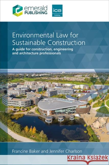 Environmental Law for Sustainable Construction Jennifer (UK) Charlson 9780727766458 Emerald Publishing Limited