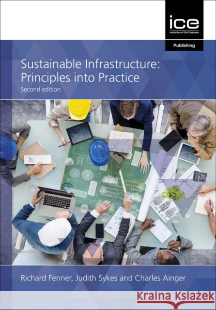 Sustainable Infrastructure Richard A. Fenner Judith Sykes Charles Ainger 9780727766717 Thomas Telford Ltd