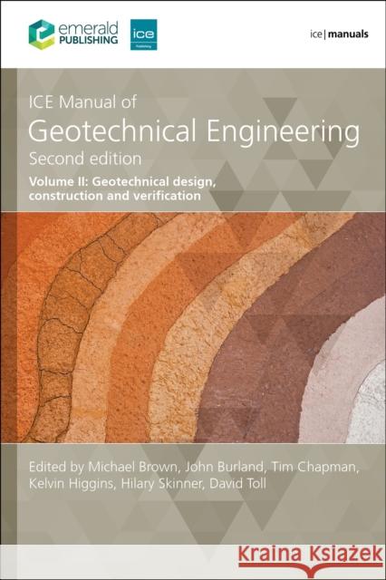 ICE Manual of Geotechnical Engineering Volume 2: Geotechnical design, construction and verification  9780727766830 Emerald Publishing Limited