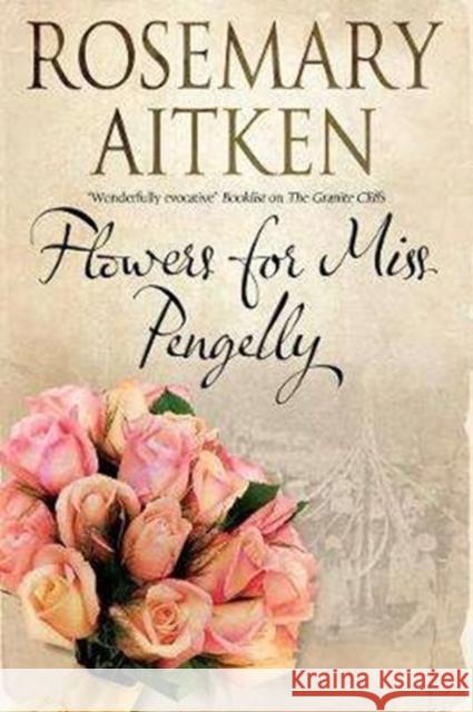 Flowers for Miss Pengelly Rosemary Aitken 9780727893444 Canongate Books