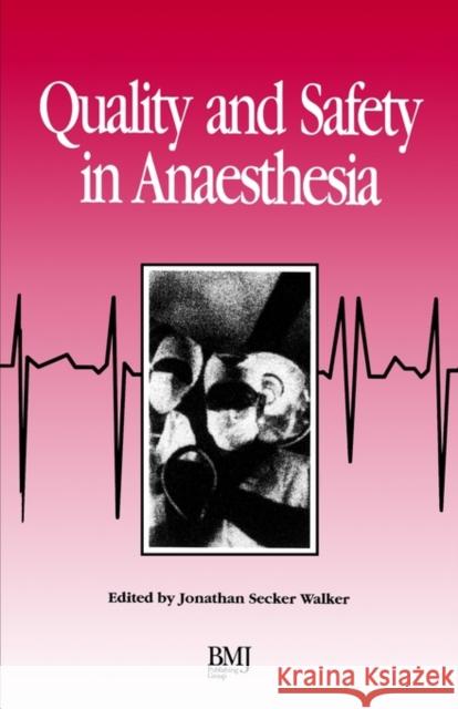Quality & Safety in Anaesthesia Secker-Walker, Jonathan 9780727908285 Bmj Publishing Group
