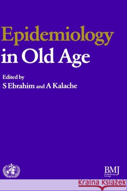 Epidemiology in Old Age S. Ebrahim 9780727909480 Bmj Publishing Group