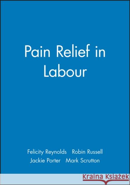 Pain Relief in Labour Robin Russell Reynolds                                 Ed Reynold 9780727910097 Bmj Publishing Group
