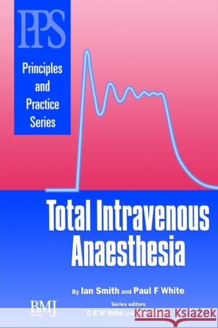 Total Intravenous Anaesthesia Ian Smith Paul F. White Paul F. White 9780727911919 John Wiley & Sons